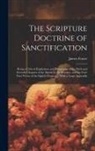 James Fraser - The Scripture Doctrine of Sanctification; Being a Critical Explication and Paraphrase of the Sixth and Seventh Chapters of the Epistle to the Romans