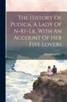 Richard Gardiner - The History Of Pudica, A Lady Of N-rf-lk. With An Account Of Her Five Lovers