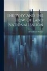 Wallace Alfred Russel - The 'why' And The 'how' Of Land Nationalisation