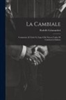 Rodolfo Calamandrei - La Cambiale: Commento Al Titolo X, Capo I Del Nuovo Codice Di Commercio Italiano