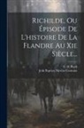 E de Block, Jean Baptiste Nicolas Coomans - Richilde, Ou Épisode De L'histoire De La Flandre Au Xie Siècle