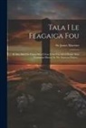 James Marriott - Tala I Le Feagaiga Fou: E Afua Mai I Le Fanau Mai O Iesu E Oo I Le Oti O Paulo. New Testament History In The Samoan Dialect