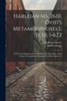 Bodleian Library, British Library - Harleian Ms. 2610, Ovid'S Metamorphoses I, Ii, Iii. 1-622; XXIV Latin Epigrams from Bodleian Or Other Mss.; Latin Glosses On Apollinaris Sidonius from