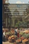 Dante Alighieri, Guido Guinizzelli, Fazio Degli Uberti - Rime Di Dante Alighieri Si Aggiungono Le Rime Di Guido Guinizzelli, Diguido Cavalcanti, Di Cino Da Pitoja, E Di Fazio Degli Uberti