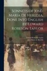 Edward Robeson Taylor, José-Maria De Heredia - Sonnets of José-Maria De Heredia. Done Into English by Edward Robeson Taylor