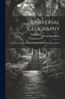 Conrad Malte-Brun - Universal Geography: Containing the Description of Asia, With the Exception of India