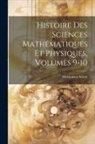 Maximilien Marie - Histoire Des Sciences Mathématiques Et Physiques, Volumes 9-10