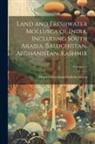 Henry Haversham Godwin-Austen - Land and Freshwater Mollusca of India, Including South Arabia, Baluchistan, Afghanistan, Kashmir; Volume v 1