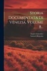 Angelo Dalmedico, Samuele Romanin - Storia Documentata Di Venezia, Volume 8