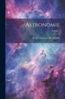 Jos Jer François de Lalande - Astronomie; Volume 1