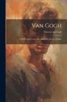 Vincent van Gogh - Van Gogh: a Self-portrait; Letters Revealing His Life as a Painter