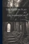 F. W. (Frederic William) Farrar - The Passion Play at Oberammergau