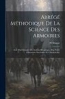 W. Maigne - Abrégé Méthodique De La Science Des Armoiries: Suivi D'un Glossaire Des Attributs Héraldiques, D'un Traité Élémentaire Des Ordres De Chevalerie Etc
