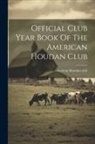 American Houdan Club [From Old Catal - Official Club Year Book Of The American Houdan Club