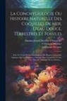 Antoine-Joseph Dézallier D'Argenville, Jacques Favanne, François Boucher (Peintre Et Graveur) - La Conchyliologie Ou Histoire Naturelle Des Coquilles De Mer, D'eau Douce, Terrestres Et Fossiles: Avec Un Traité De La Zoomorphose Ou Représentation