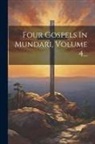 Anonymous - Four Gospels In Mundari, Volume 4