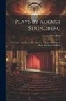 August Strindberg - Plays By August Strindberg: First Series: The Dream Play, The Link, The Dance Of Death, Part I, The Dance Of Death