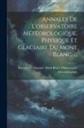 Mont Blanc Observatoire Météorologiqu - Annales De L'observatoire Météorologique, Physique Et Glaciaire Du Mont Blanc