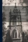 John Jewel - Apologia Ecclesiae Anglicanae: Or, The Apology Of The Church Of England