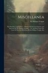 William Temple - Miscellanea: The First Part. Containing I. A Survey Of The Constitutions And Interests Of The Empire, Sweden, ... Vi. An Essay Upon