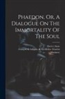 Dacier (Anne, François de Salignac de la Mothe- Fén, Plato - Phaedon, Or, A Dialogue On The Immortality Of The Soul