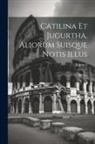 Sallust - Catilina Et Jugurtha. Aliorum Suisque Notis Illus; Volume 2