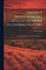 Pietro Vigo - Statuti E Provvisioni Del Castello E Comune Di Livorno (1421-1581): Con Altri Documenti Inediti Del Secolo Xv