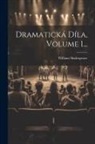 William Shakespeare - Dramatická Díla, Volume 1