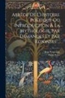 Jean Fougereux, Pierre Pellet - Abrégé De L'histoire Poétique Ou Introduction À La Mythologie, Par Demandes Et Par Réponses