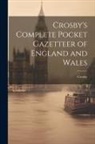 Crosby - Crosby's Complete Pocket Gazetteer of England and Wales