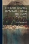Francis Patrick Kenrick, Edward Dunigan And Brother - The Four Gospels Translated From the Latin Vulgate