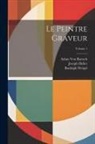 Adam Von Bartsch, Joseph Heller, Rudolph Weigel - Le Peintre Graveur; Volume 1