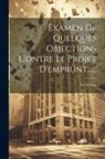 Victor Fay - Examen De Quelques Objections Contre Le Projet D'emprunt