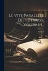 Plutarch - Le Vite Parallele Di Plutarco, Volume 1