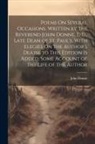 John Donne - Poems On Several Occasions. Written by the Reverend John Donne, D.D., Late Dean of St. Paul's. With Elegies On the Author's Death. to This Edition Is