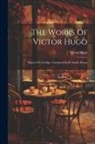 Victor Hugo - The Works Of Victor Hugo: History Of A Crime, Translated By H. Smith. Poems