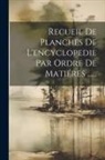 Anonymous - Recueil De Planches De L'encyclopedie Par Ordre De Matiéres