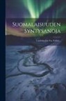 Anonymous - Suomalaisuuden Syntysanoja: Toimtuksia [by] H.g. Porthan