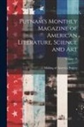 Making of America Project - Putnam's Monthly Magazine of American Literature, Science and Art; Volume 10