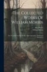 May Morris, William Morris - The Collected Works Of William Morris: The Wood Beyond The World. Child Christopher. Old French Romances