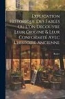 Banier - Explication Historique Des Fables Ou L'on Decouvre Leur Origine & Leur Conformité Avec L'histoire Ancienne