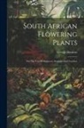 George Henslow - South African Flowering Plants: For The Use Of Begineers, Students And Teachers