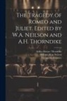 William Allan Neilson, William Shakespeare, Ashley Horace Thorndike - The Tragedy of Romeo and Juliet. Edited by W.A. Neilson and A.H. Thorndike