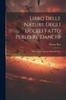 Dancus Rex - Libro Delle Nature Degli Ucceli Fatto Perlo Re Danchi: Testo Antico Toscano Messo in Luce