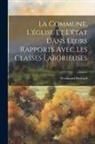 Ferdinand Béchard - La Commune, L'église Et L'état Dans Leurs Rapports Avec Les Classes Laborieuses
