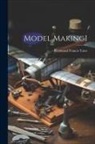 Raymond Francis Yates - Model Making1