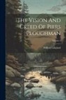 William Langland - The Vision And Creed Of Piers Ploughman; Volume 1