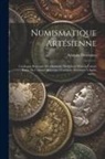 Adolphe Dewismes - Numismatique Artésienne: Catalogue Raisonné Des Monnaies Du Comté D'artois Faisant Partie Du Cabinet Monétaire D'adolphe Dewismes À Saint-omer