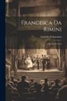 Gabriele D'Annunzio - Francesca Da Rimini: A Play In Five Acts