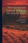 Ferdinand Gregorovius, Annie Hamilton, Irving Stone - History of the City of Rome in the Middle Ages; Volume 4